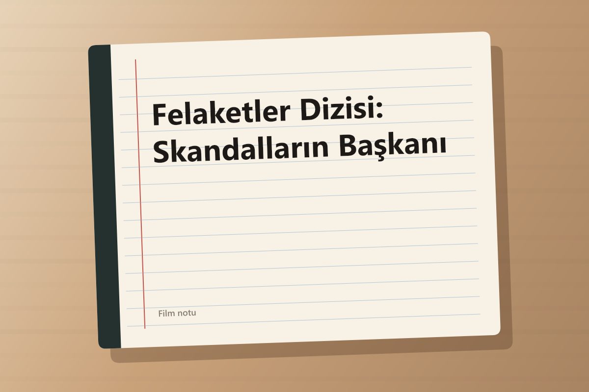 Felaketler Dizisi: Skandalların Başkanı kapağı